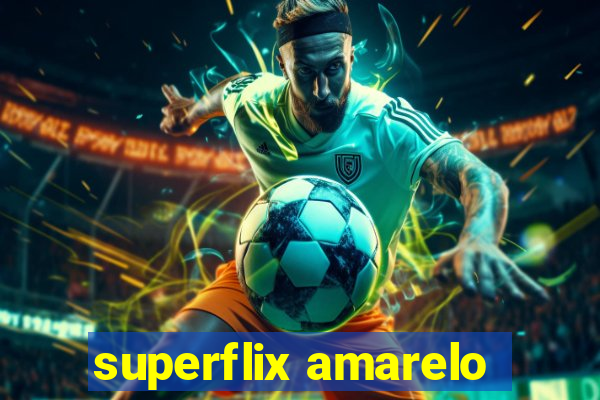 superflix amarelo